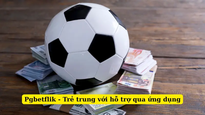 Pgbetflik - Trẻ trung với hỗ trợ qua ứng dụng